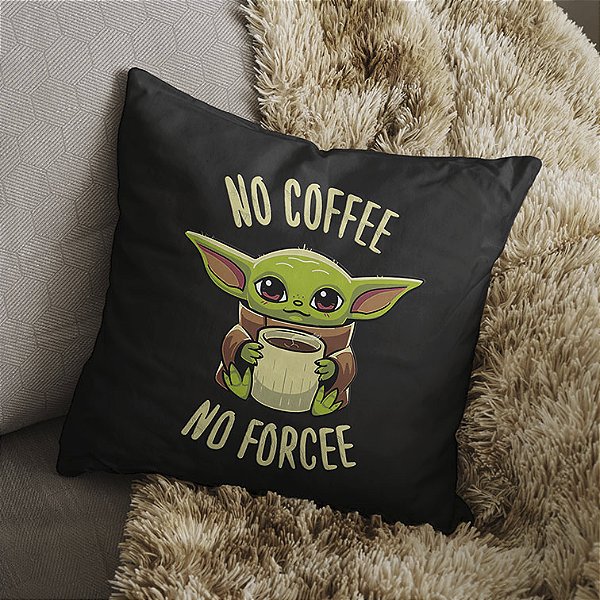 Almofada No Coffee No Force Baby Yoda Star Wars 45x45