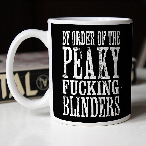 Caneca By Order Of The Peaky Fucking Blinders Branca