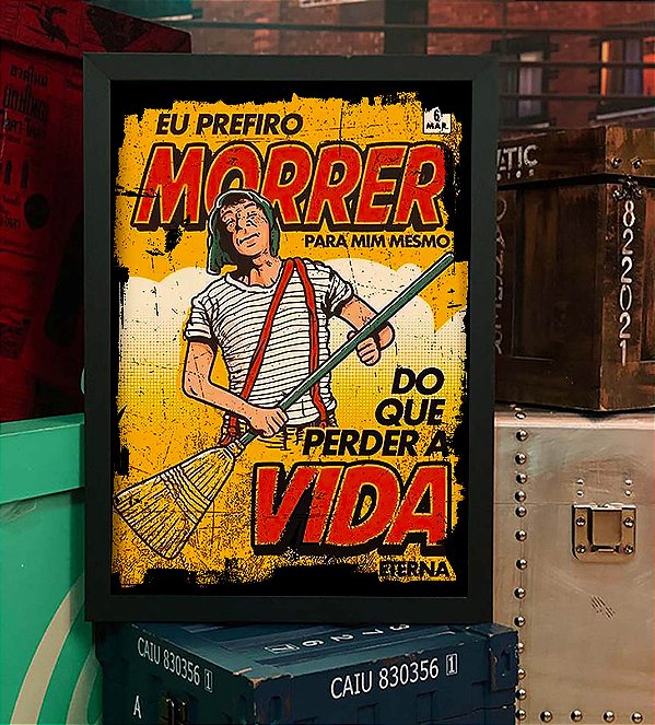 Quadro Chaves Eu Prefiro Morrer Para Mim Mesmo Do Que Perder A Vida Eterna A3
