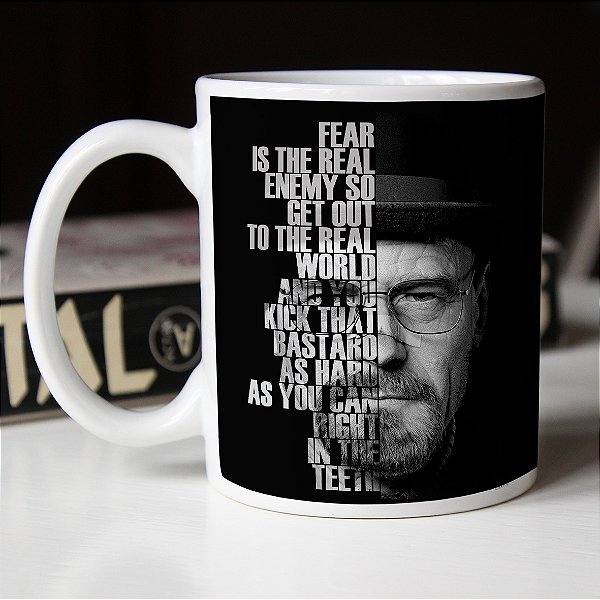 Caneca Cilíndrica Fear is The Real Enemy so Get Out to The Real World Walter White Breaking Bad Branca