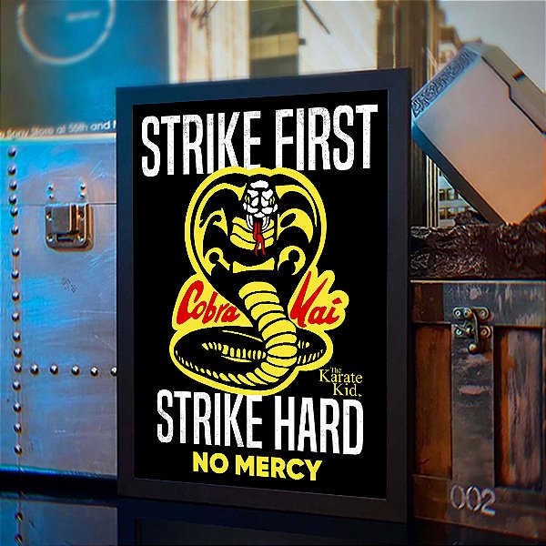 Quadro Strike First Strike Hard No Mercy Dojo Sensei John Kreese Cobra Kai Karate Kid A3