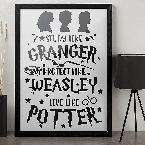 Quadro Study Like Granger Protect Like Weasley Live Like Potter Bruxo Harry Potter Hermione A3