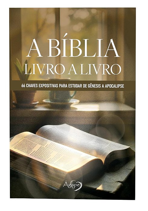 A Bíblia: Livro A Livro 66 Chaves Expositivas Para Estudar De Gênesis A Apocalipse