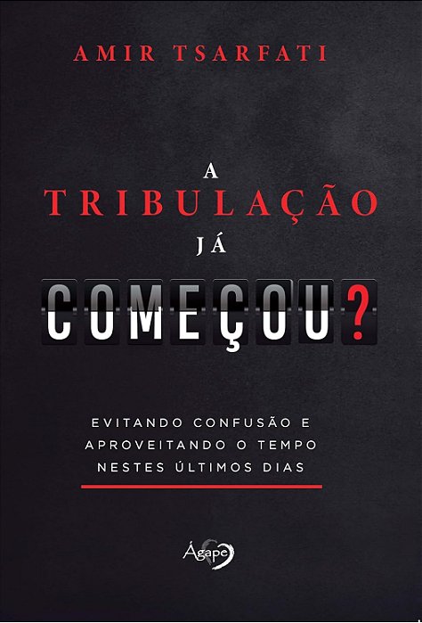 A Tribulação Já Começou Evitando Confusão E Aproveitando O Tempo Nestes Últimos Dias