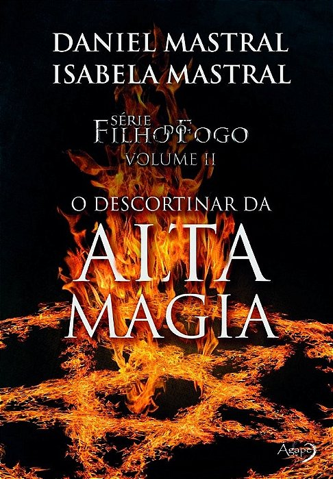 Filho Do Fogo - O Descortinar Da Alta Magia