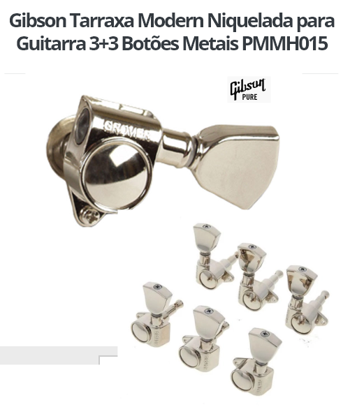 Tarraxas Modern Gibson Botões Metálicos PMMH-015 3L+3R (Grover) Niquelada