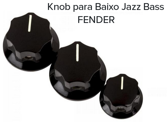 Knobs Fender p/Baixo Jazz Bass Original