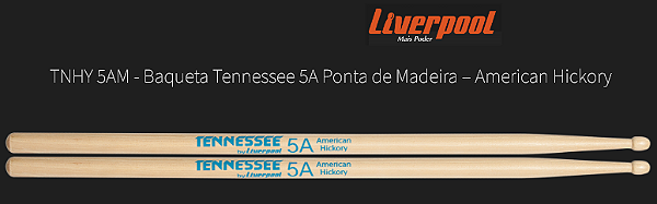 Baqueta Liverpool TNHY 5AM TENNESSEE HICKORY