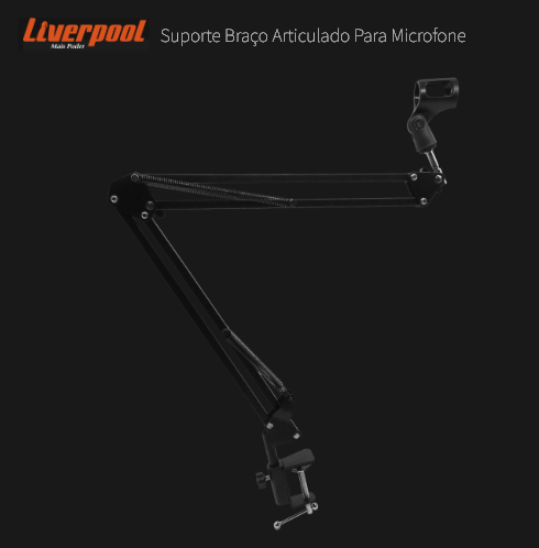 Suporte Braço Liverpool articulado para Microfone Podcast