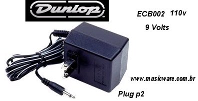 Fonte para Pedais Dunlop 9v c/ plug P2 ECB002 para pedais antigos 110 volts