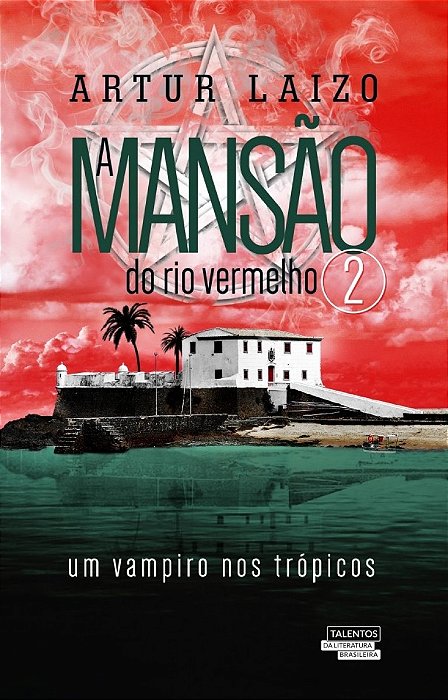 A Mansão Do Rio Vermelho Um Vampiro Nos Trópicos
