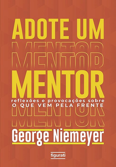 Adote Um Mentor Reflexões E Provocações Sobre O Que Vem Pela Frente
