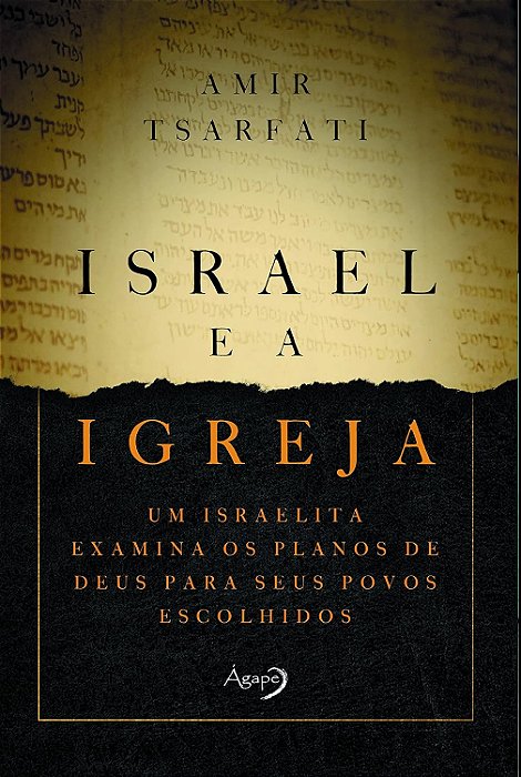 Israel E A Igreja Um Israelita Examina Os Planos De Deus Para Seus Povos Escolhidos