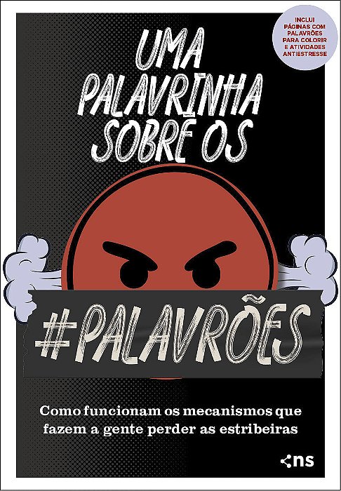 Uma Palavrinha Sobre Os Palavrões Como Funcionam Os Mecanismos Que Fazem A Gente Perder As Estribeiras