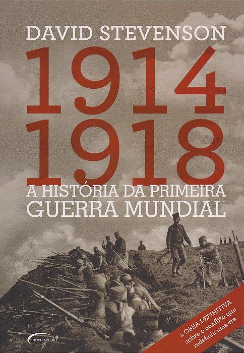 A História Da Primeira Guerra Mundial. 1914-1918