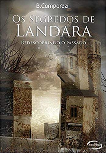 Os Segredos De Landara Redescobrindo O Passado
