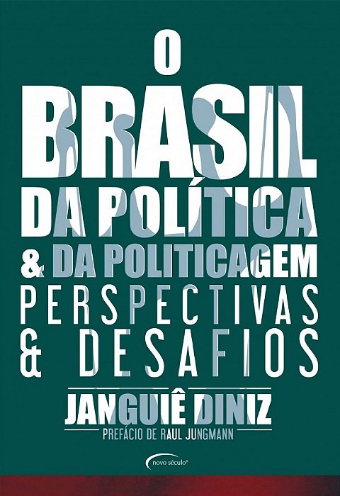 O Brasil Da Política E Da Politicagem Perspectivas E Desafios