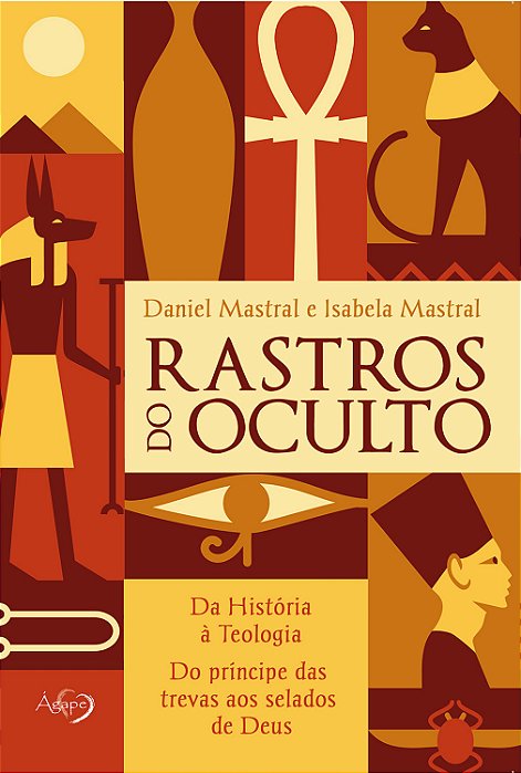 Rastros Do Oculto Da História À Teologia, Do Príncipe Das Trevas Aos Selados De Deus