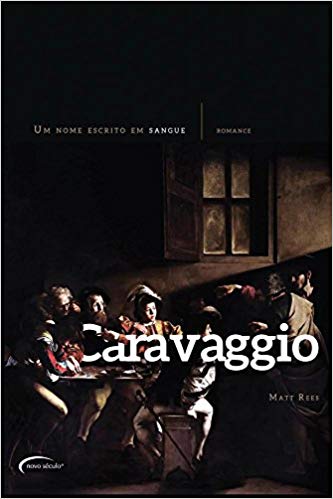 Caravaggio Um Nome Escrito Em Sangue