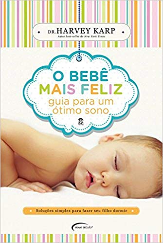 O Bebê Mais Feliz: Guia Para Um Ótimo Sono