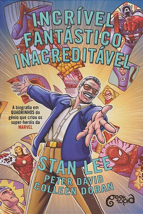 Incrível, Fantástico, Inacreditável! A Biografia Em Quadrinhos Do Gênio Que Criou Os Super-Heróis Da Marvel