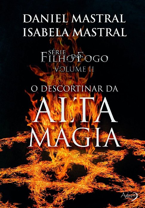 Filho Do Fogo - O Descortinar Da Alta Magia
