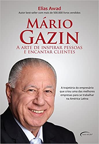 Mário Gazin A Arte De Inspirar Pessoas E Encantar Clientes
