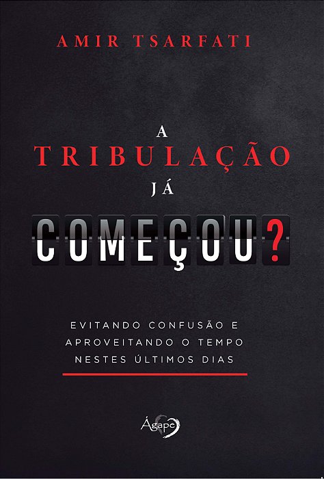 A Tribulação Já Começou Evitando Confusão E Aproveitando O Tempo Nestes Últimos Dias