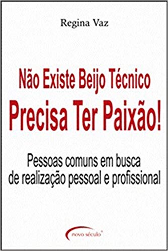Não Existe Beijo Técnico, Precisa Ter Paixão! Pessoas Comuns Em Busca De Realização Pessoal E Profissional