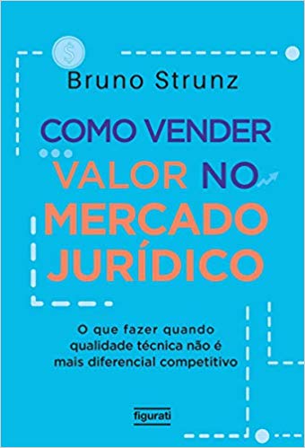 Como Vender Valor No Mercado Jurídico O Que Fazer Quando Qualidade Técnica Não É Mais Diferencial Competitivo