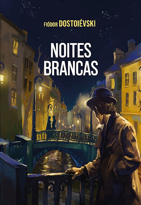 PRÉ-VENDA - Noites Brancas – Edição de Luxo Capa Dura | Fiódor Dostoiévski