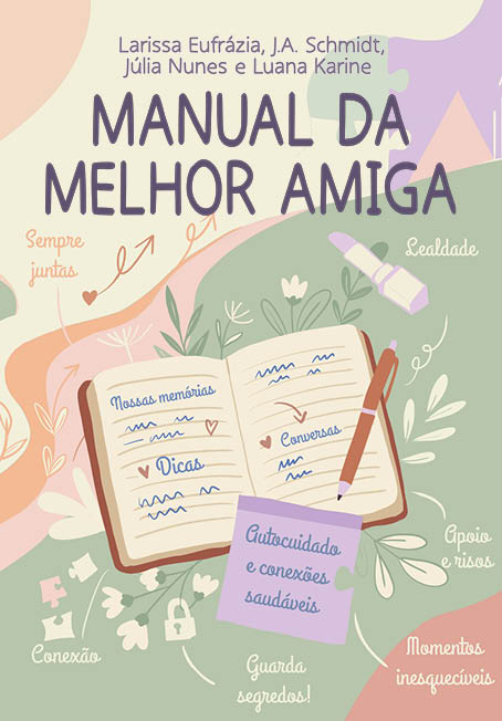 Manual da Melhor Amiga | Larissa Eufrázia, Luana Karine, Júlia Nunes e J. A. Schmidt
