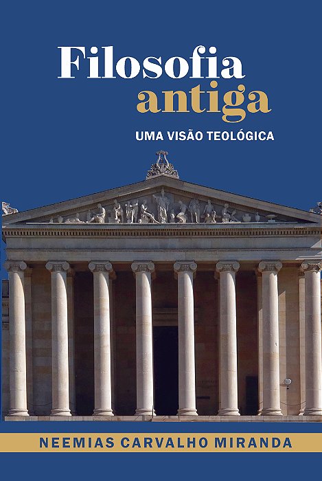FILOSOFIA ANTIGA - UMA VISÃO TEOLÓGICA
