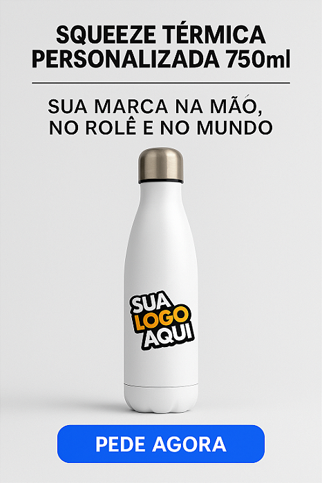 Squeeze Térmica Personalizada 750ml | Alumínio Premium com Sua Logo | Sua Marca Na Mão, No Rolê E No Mundo!