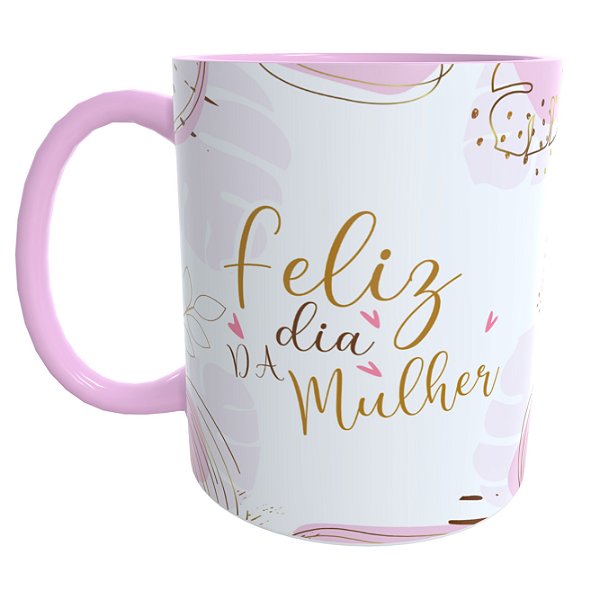 Caneca Rosa Feliz dia Das Mulheres