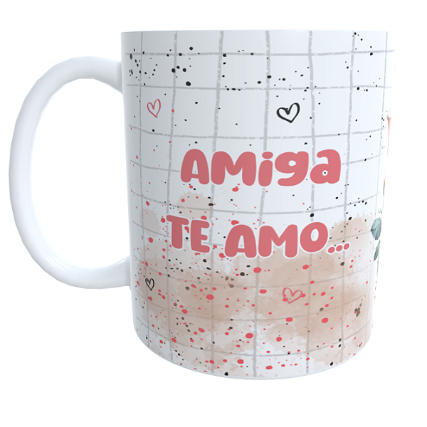 Caneca Amiga Te Amo mesmo sem Tomar Banho