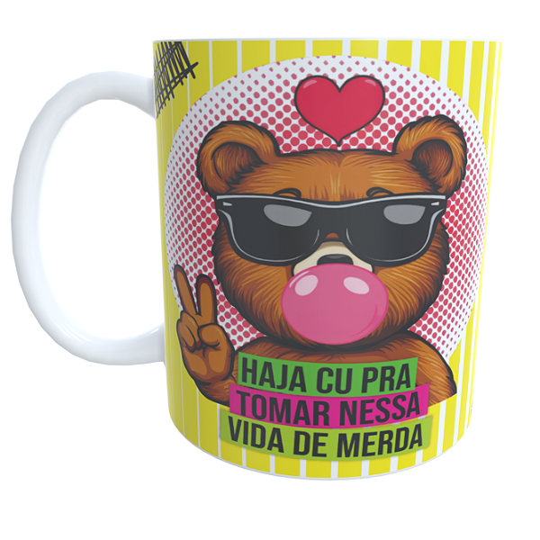 Caneca  Haja Cu Para Tomar Nessa Vida de Merda