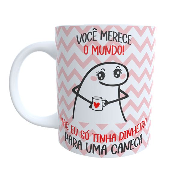 Caneca Flork Você Merece o Mundo