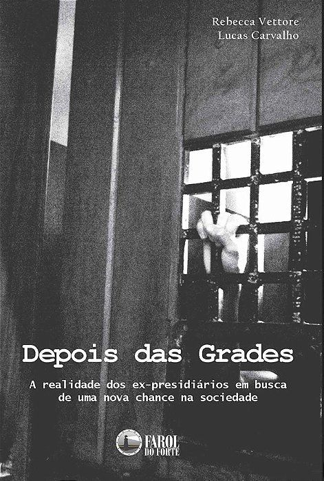 Depois das Grades: A realidade dos ex-presidiários em busca de uma nova chance na sociedade