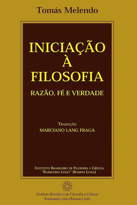 INICIAÇÃO À FILOSOFIA - Razão, Fé e Verdade