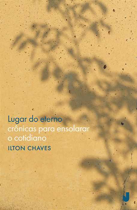 Lugar do eterno: crônicas para ensolarar o cotidiano