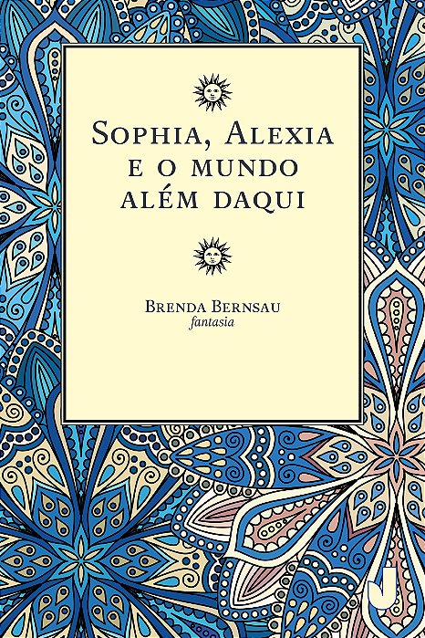 Sophia, Alexia e o mundo além daqui
