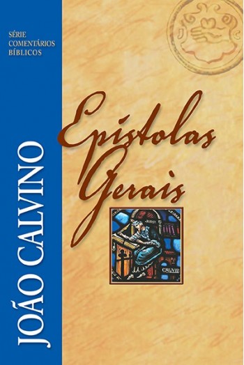 Comentário das Epístolas Gerais - João Calvino