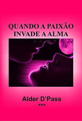 QUANDO A PAIXÃO INVADE A ALMA