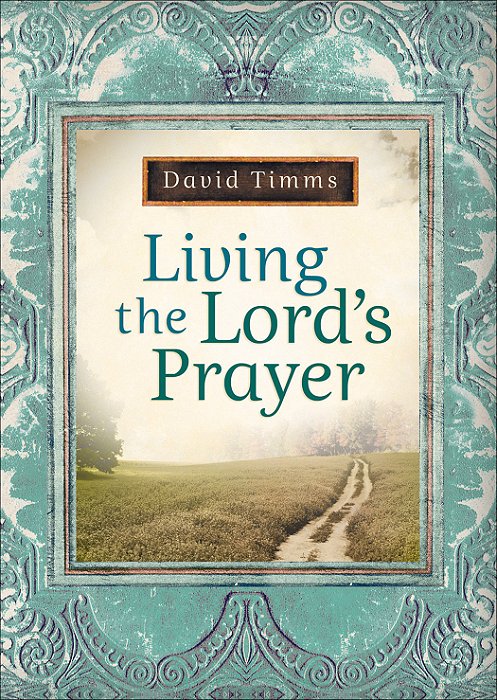 Living the Lord’s Prayer