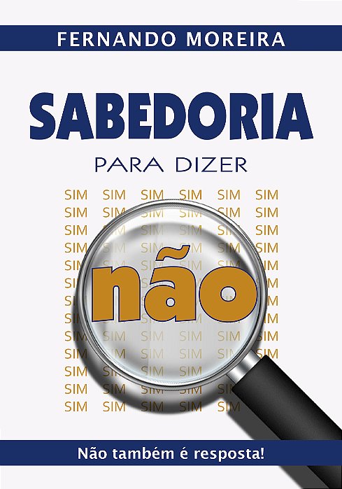 Sabedoria Para Dizer Não – Não Também é Resposta!