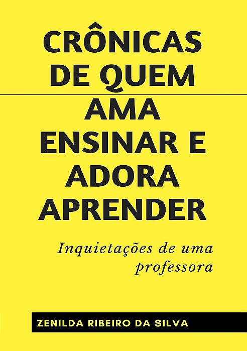 Crônicas de quem ama ensinar e adora aprender