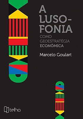 A Lusofonia como Geoestratégia Econômica