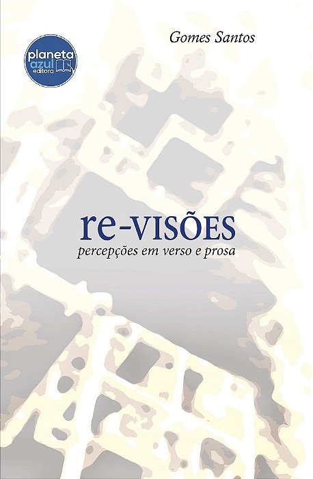 Re-visões: percepções em verso e prosa