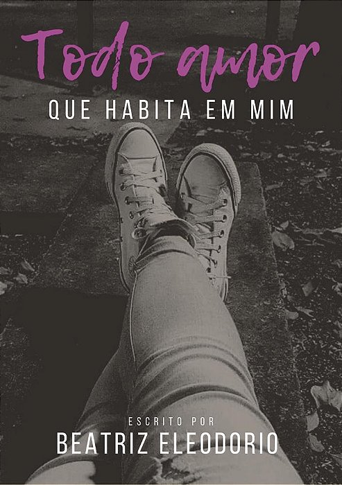 Todo amor que habita em mim